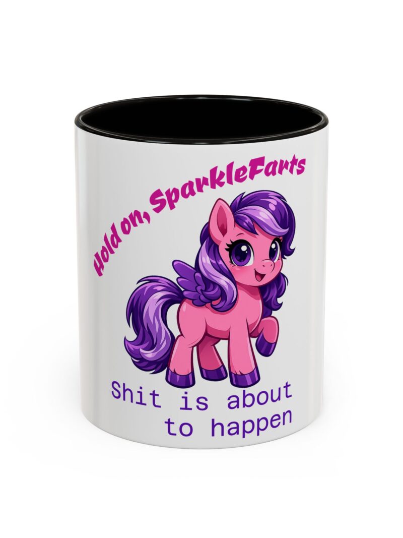 11oz/15oz Ceramic Mug — "Hold on, SparkleFarts: Shit Is About to Happen" Cute Pony Coffee Mug